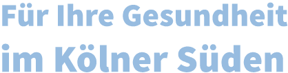 Für Ihre Gesundheit im Kölner Süden 2zeilig